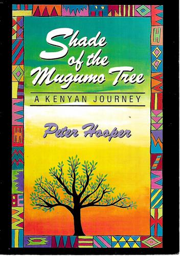 Shade Of The Mugumo Tree: A Kenyan Journey by Peter Hooper