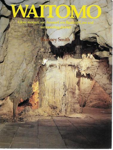 Waitomo: Glow-Worm Cave, Aranui Cave, Ruakuri Cave And Surrounding District by Bee Baldwin and Rodney Smith