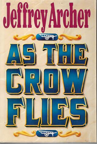 As The Crow Flies by Jeffrey Archer