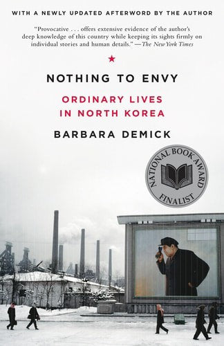 Nothing To Envy: Ordinary Lives In North Korea by Barbara Demick