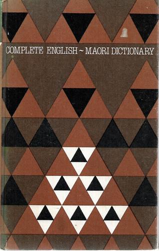 The Complete English-Maori Dictionary by Bruce Biggs