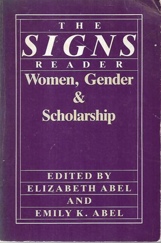 The Signs Reader: Women, Gender And Scholarship by Elizabeth Abel and Emily K. Abel