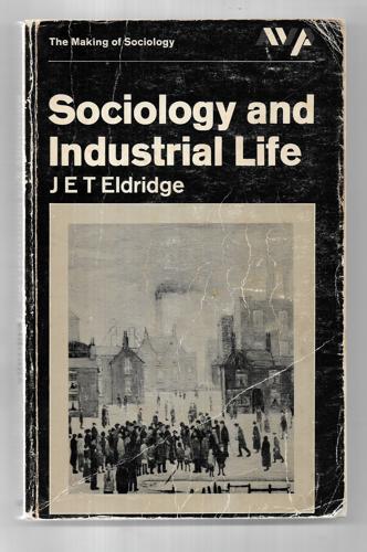 Sociology And Industrial Life by John Eric Thomas Eldridge