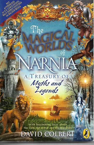 The Magical Worlds Of Narnia: A Treasury Of Myths And Legends by David Colbert