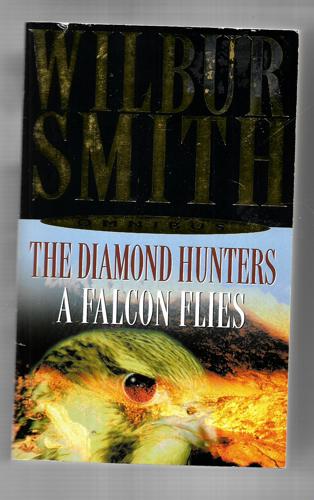 The Diamond Hunters: A Falcon Flies by Wilbur Smith