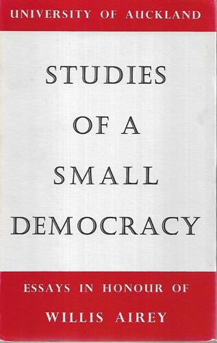 Studies of a Small Democracy : Essays in Honour of Willis Airey by Robert Chapman and Keith Sinclair