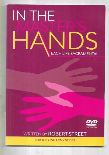 In The Master's Hands: Each Life Sacramental by Robert Street