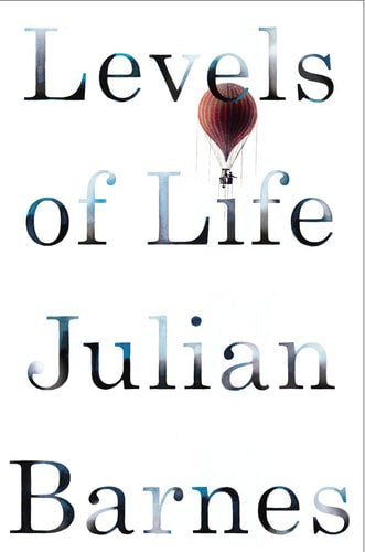 Levels Of Life by Julian Barnes