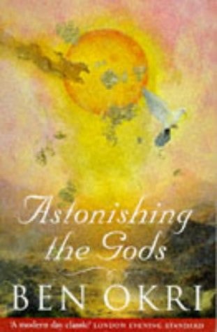 Astonishing The Gods by Ben Okri