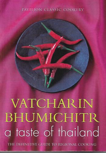 A Taste Of Thailand: The Definitive Guide To Regional Cooking by Vatcharin Bhumichitr