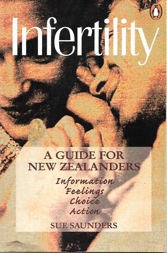 Infertility: A Guide For New Zealanders by Sue Saunders