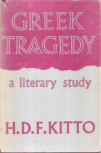 Greek Tragedy: A Literary Study by H. D. F. KItto