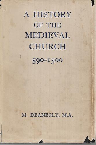 A History Of The Medieval Church, 590-1500 by Margaret Deanesly