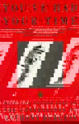 You've Had Your Time - Being The Second Part Of The Confessions Of Anthony Burgess by Anthony Burgess