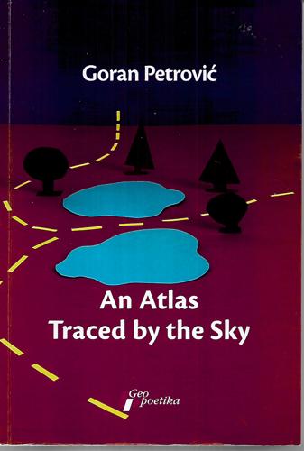 An Atlas Traced By The Sky by Goran Petrovic