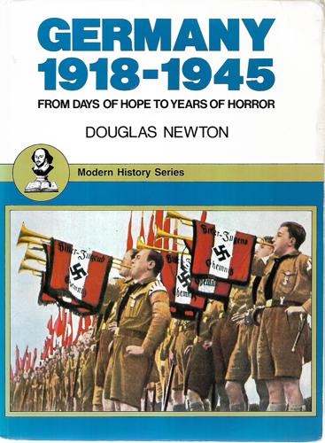 Germany 1918-1945: From Days Of Hope To Years Of Horror by Douglas J. Newton