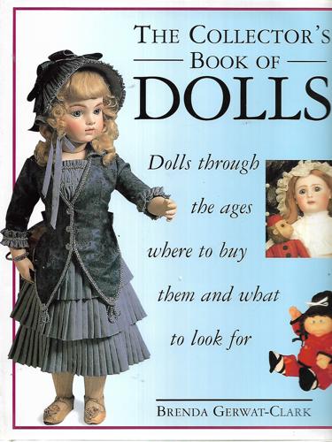 Collectors Book Of Dolls Dolls Through T by Brenda Gerwat Clark