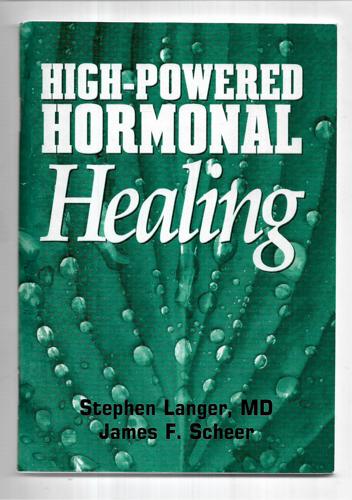 High-Powered Hormonal Healing by Stephen Langer (MD.) and James F. Scheer