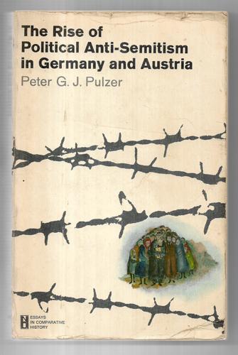 The Rise Of Political Anti-Semitism In Germany And Austria by Peter G. J. Pulzer