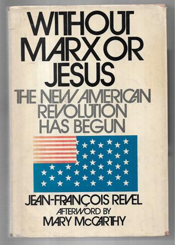 Without Marx Or Jesus: The New American Revolution Has Begun by Jean-François Revel
