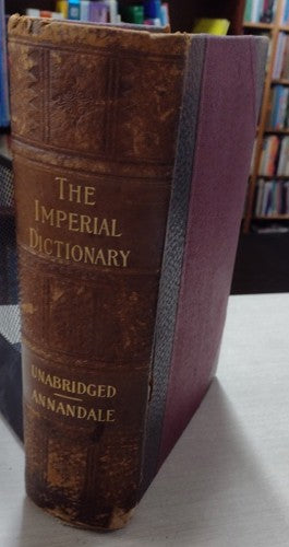 The Imperial Dictionary And Encyclopedia of Knowledge Unabridged. by Charles Annandale