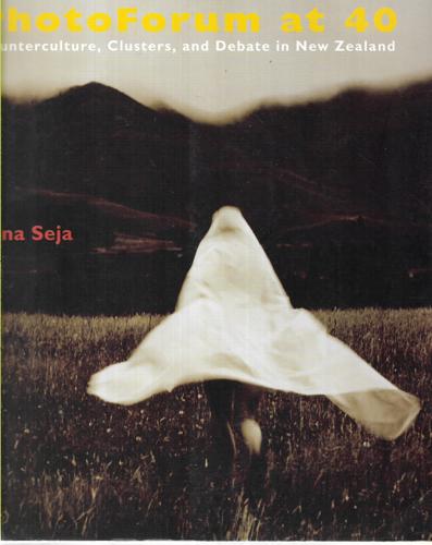 Photoforum At 40: Counterculture, Clusters, And Debates In New Zealand by Nina Seja