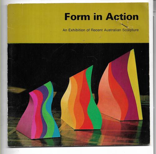 Form In Action: An Exhibition Of Recent Australian Sculpture by Lesta O'Brien and Gordon Thomas