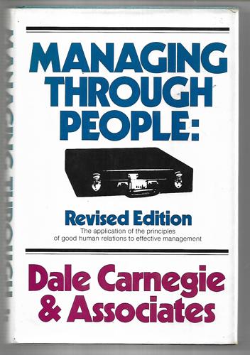 Managing Through People: Revised Edition by Dale Carnegie & Associates