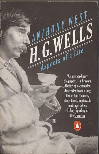 H G Wells: Aspects Of A Life by Anthony West