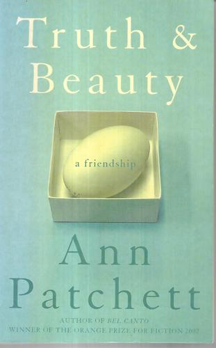 Truth And Beauty: A Friendship by Ann Patchett