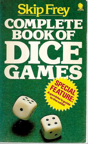 Complete Book Of Dice Games by Skip Frey