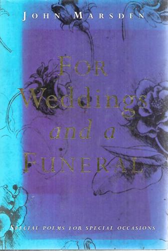 For Weddings And A Funeral: Special Poems For Special Occasions by John Marsden