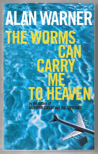 The Worms Can Carry Me To Heaven by Alan Warner