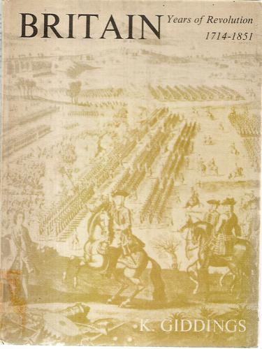 Britain: Years of Revolution 1714 - 1851 by K. Giddings