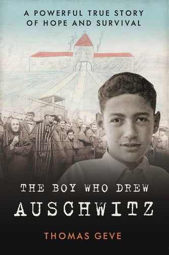The Boy Who Drew Auschwitz by Thomas Geve