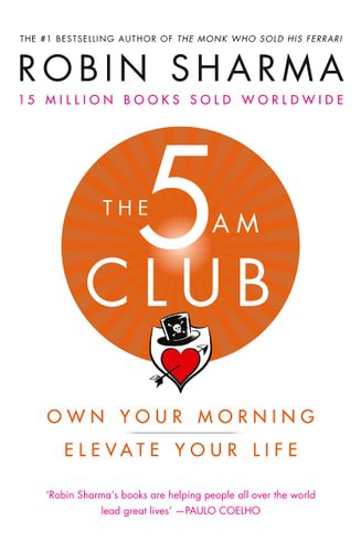The 5Am Club: Change Your Morning, Change Your Life by Robin Sharma