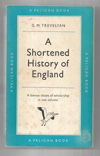 A Shortened History Of England by George Macaulay Trevelyan