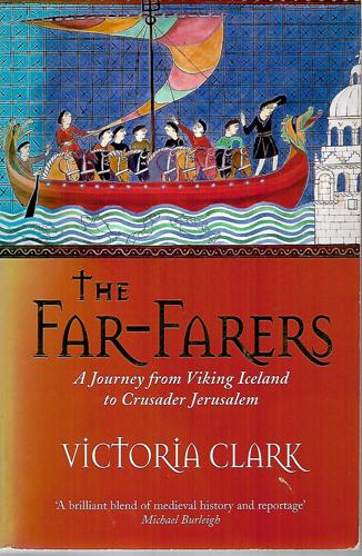 The Far-Farers: A Journey from Viking Iceland to Crusader Jerusalem by Victoria Clark
