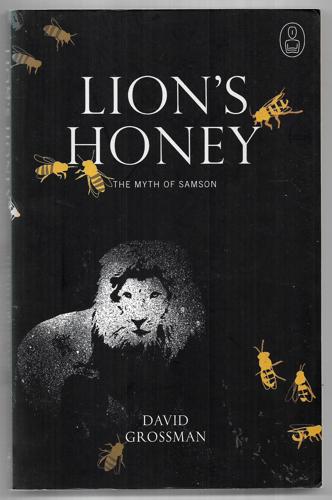 Lion's Honey: The Myth Of Samson by David Grossman