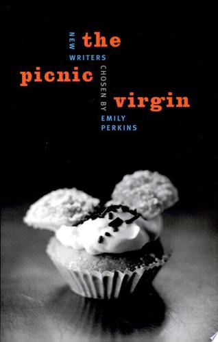 The Picnic Virgin: New Writers by Emily Perkins