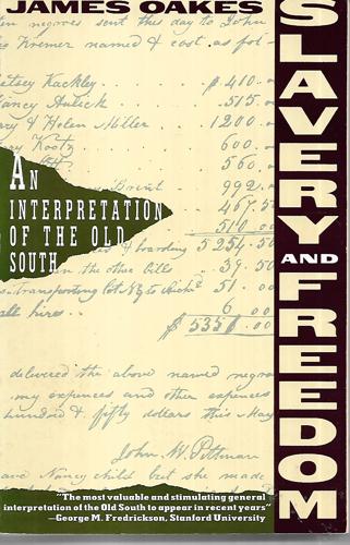 Slavery And Freedom: An Interpretation Of The Old South by James Oakes