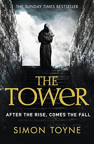 The Tower. After The Rise, Comes The Fall by Simon Toyne
