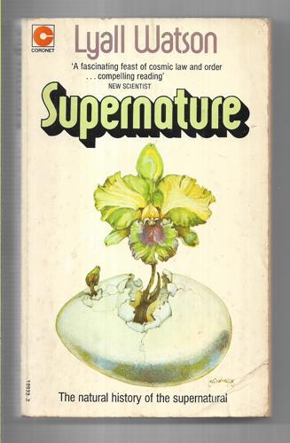 Supernature - the Natural History of the Supernatural by Lyall Watson