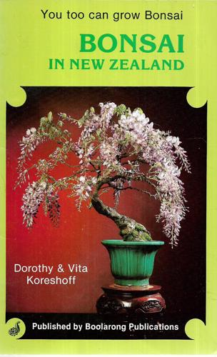 You Too Can Grow Bonsai: Bonsai In New Zealand by Dorothy Koreshoff and Vita Koreshoff