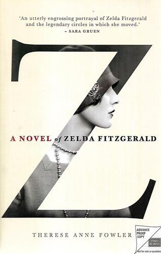 Z: A Novel Of Zelda Fitzgerald by Therese Fowler