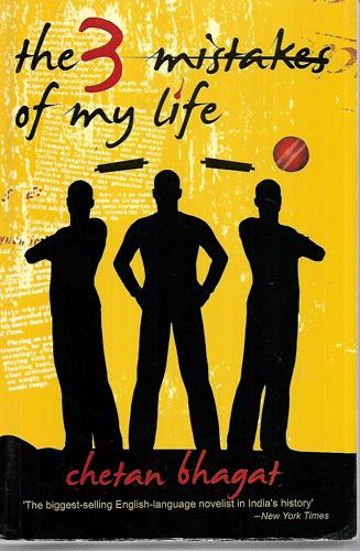 The 3 Mistakes Of My Life: A Story About Business, Cricket, And Religion by Chetan Bhagat