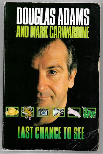 Last Chance To See.... by Douglas Adams and Mark Carwardine