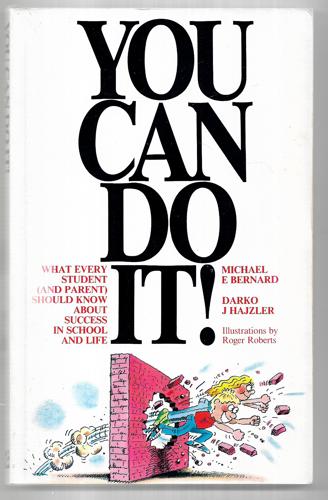 You Can Do It!: What Every Student (And Parent) Should Know About Success In School And Life by Michael Edwin Bernard and Darko J. Hajzler