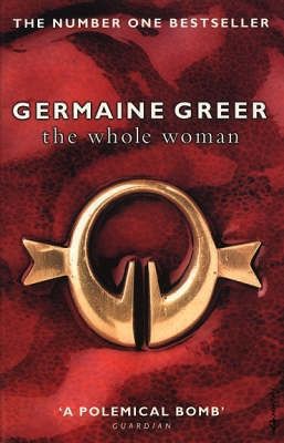 The Whole Woman by Germaine Greer