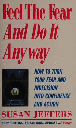 Feel The Fear And Do It Anyway by Susan Jeffers